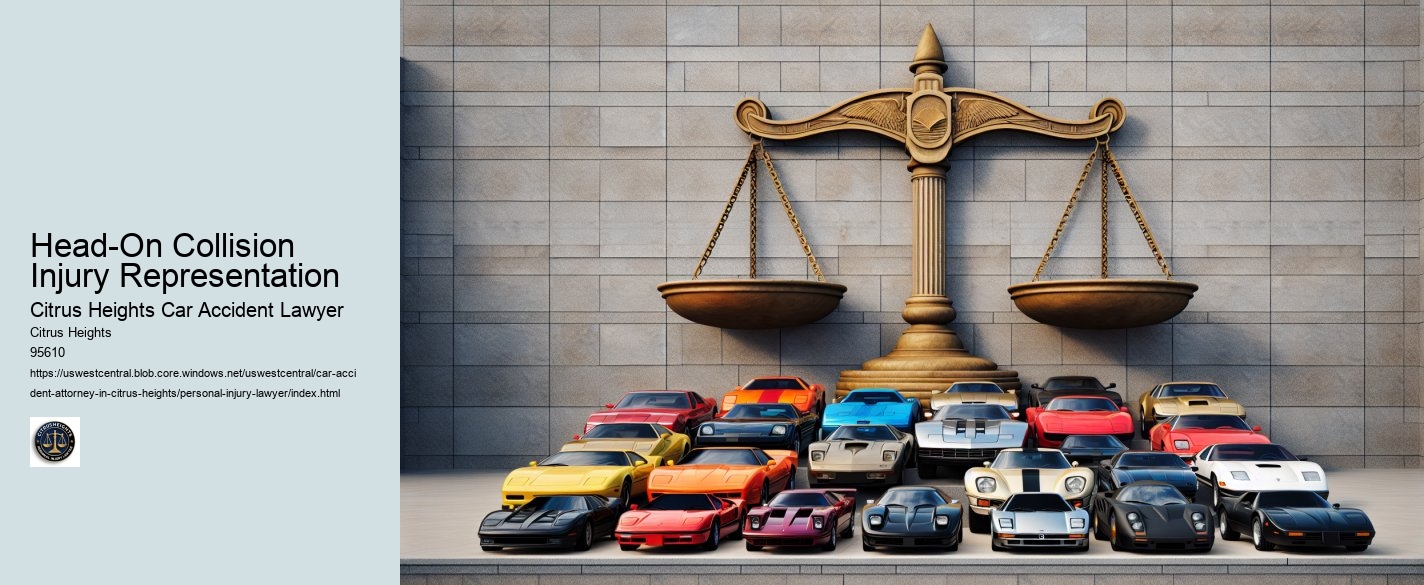 Head-On Collision Injury Representation Citrus Heights Car Accident Lawyer Head-On Collision Injury Representation